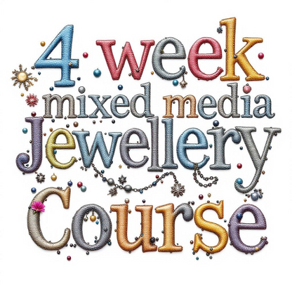 💕🌸4 weeks Mixed Media Jewellery Course🌸💕