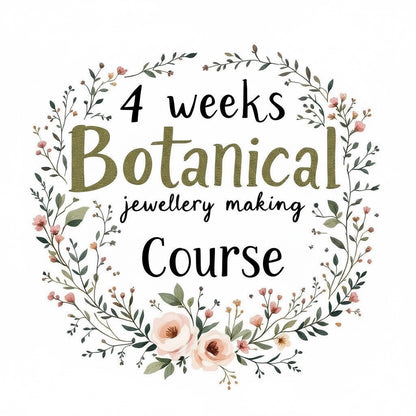 4 weeks Botanical jewellery making Course BOOK NOW (calendar)